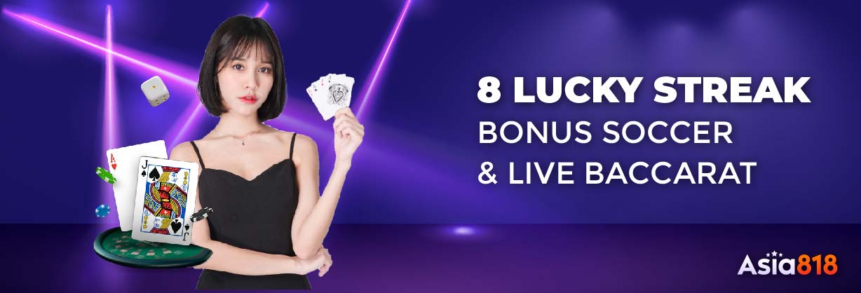 8 LUCKY STREAK BONUS SOCCER & LIVE BACCARAT